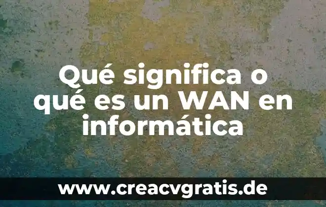 Qué es exposición y ejemplos 5 Qué significa o qué es un WAN en informática