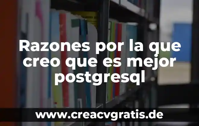Qué es mejor polarizado o color negro en lentes 8 Razones por la que creo que es mejor postgresql