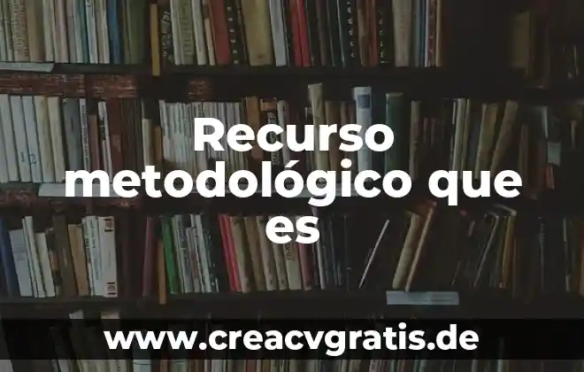 Qué es el recurso bibliográfico hemerográfico y audiovisual 4 Recurso metodológico que es