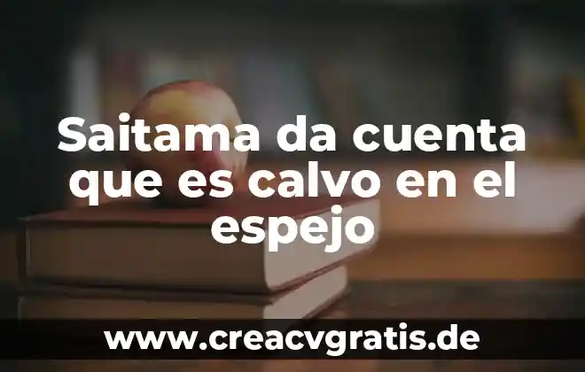 Que es un espejo de agua 7 Saitama da cuenta que es calvo en el espejo