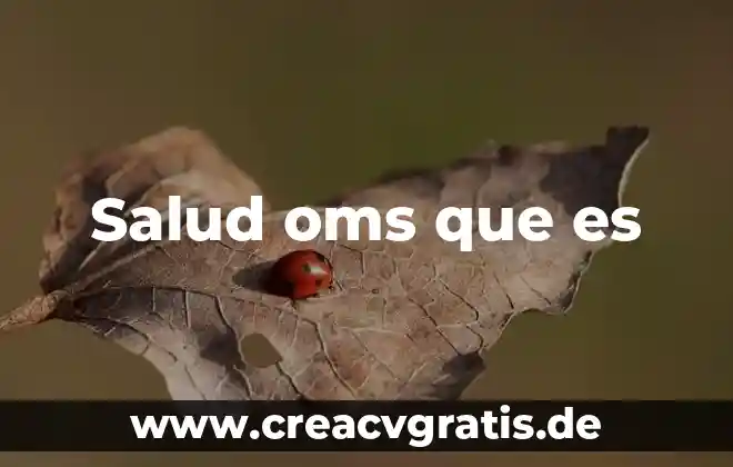 Gestion de la salud que es 3 Salud oms que es