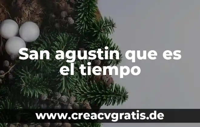 Que es mas valioso el tiempo o el dinero 8 San agustin que es el tiempo