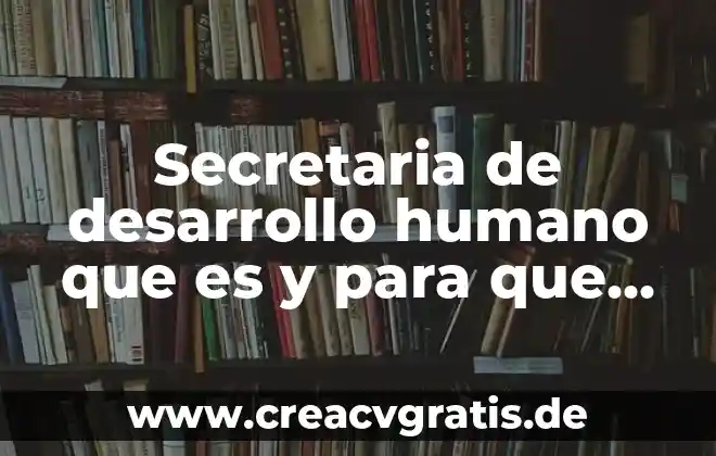 Secretaria de salud cd juarez que es 4 Secretaria de desarrollo humano que es y para que sirve