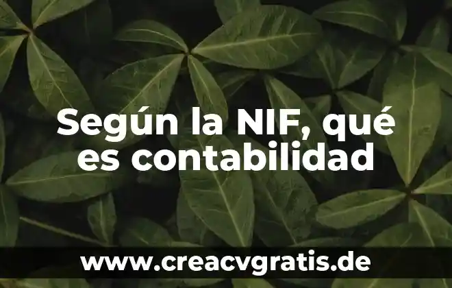 Que es nif de igualdad animal 4 Según la NIF, qué es contabilidad
