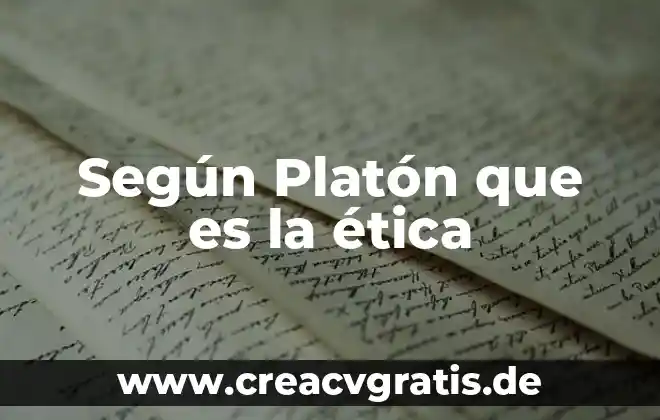 Que es el hombre sgun platon 5 Según Platón que es la ética