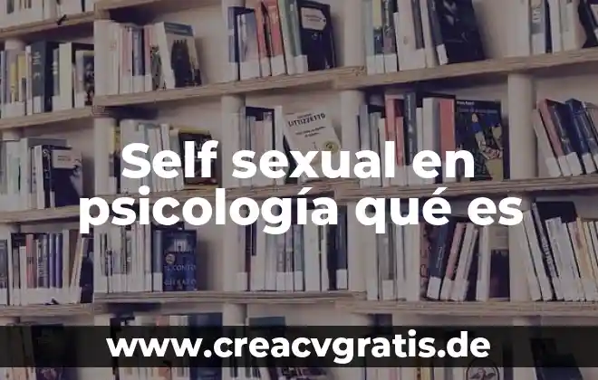 Que es para la psicología el amor 7 Self sexual en psicología qué es