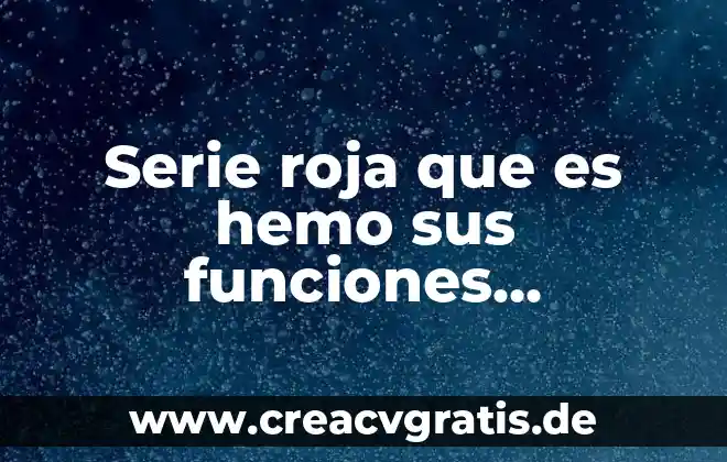 Para que es buena la luna roja 6 Serie roja que es hemo sus funciones metabolismo del hierro