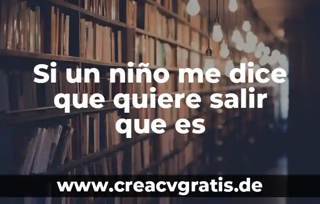Que es salir de la matrix 5 Si un niño me dice que quiere salir que es