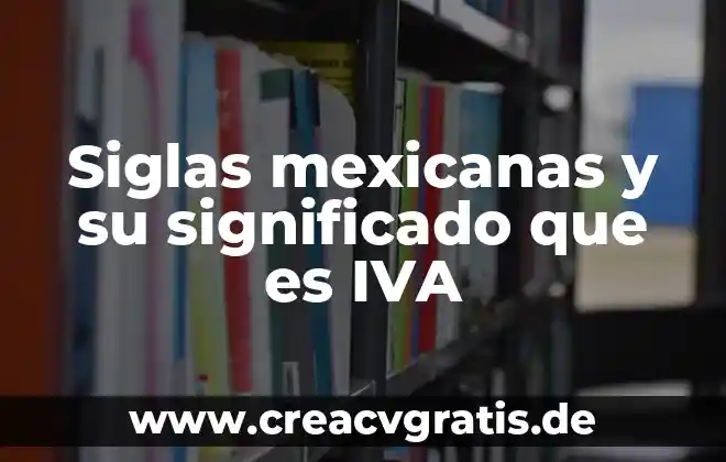 Que es determinista significado 8 Siglas mexicanas y su significado que es IVA