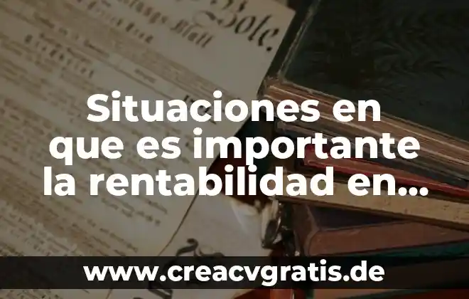 Por que es importante el ser loli 8 Situaciones en que es importante la rentabilidad en una empresa
