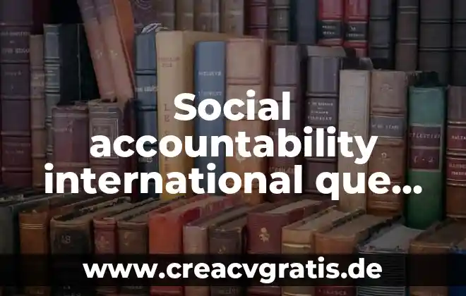 Que es un grupo social y tipos de grupos sociales 6 Social accountability international que es