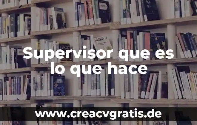 Que es un congreso y como se hace 7 Supervisor que es lo que hace