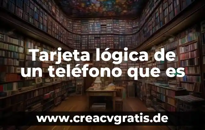 Cómo puedo comprobar un número de teléfono que es mío 7 Tarjeta lógica de un teléfono que es