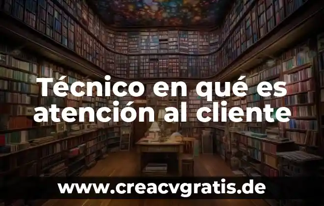 Que es una encuesta de servicio al cliente 4 Técnico en qué es atención al cliente
