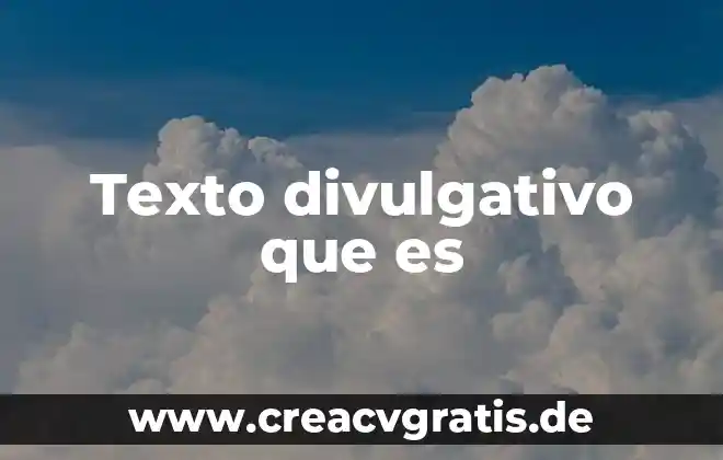 Que es un texto y tipos de texto 7 Texto divulgativo que es