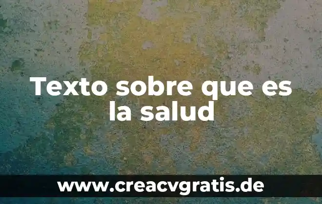 Que es el mensaje en un texto en español 7 Texto sobre que es la salud
