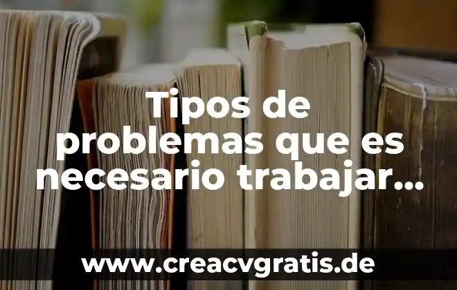 Que es trabajar de planta 3 Tipos de problemas que es necesario trabajar en la comunidad