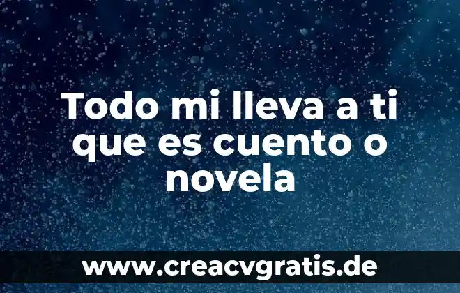 Y le dio un nombre que es sobre todo nombre 3 Todo mi lleva a ti que es cuento o novela