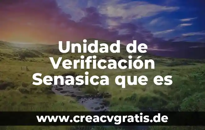 Que es la unidad para niños 5 Unidad de Verificación Senasica que es