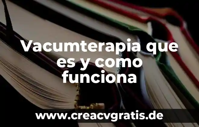Que es magento y como funciona 3 Vacumterapia que es y como funciona
