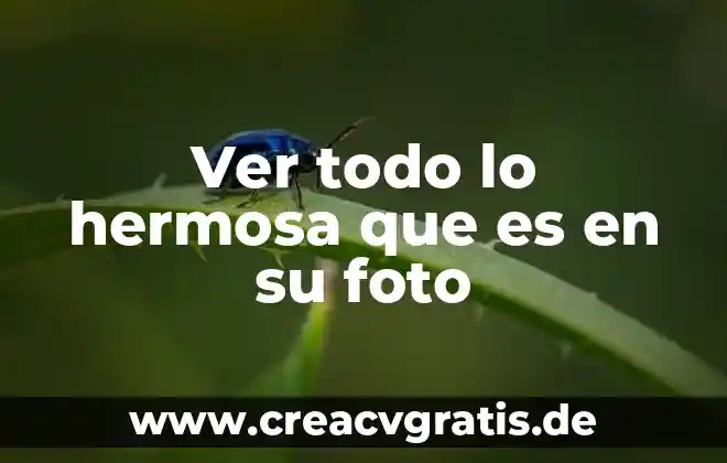 Que es hermosa vida 5 Ver todo lo hermosa que es en su foto