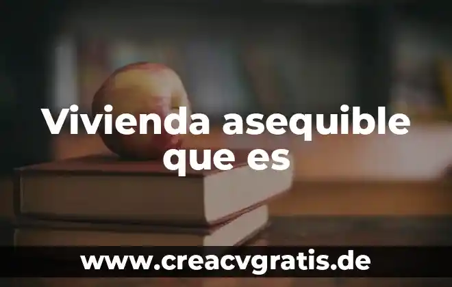Que es la escuela de pensamiento administrativo 3 Vivienda asequible que es
