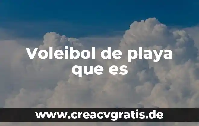 Que es turismo playa y litoral o de sol 5 Voleibol de playa que es