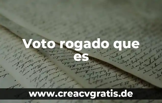 Que es el voto de la planta 4 Voto rogado que es