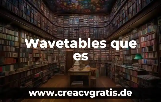 Qué es países desarrollados 7 Wavetables que es