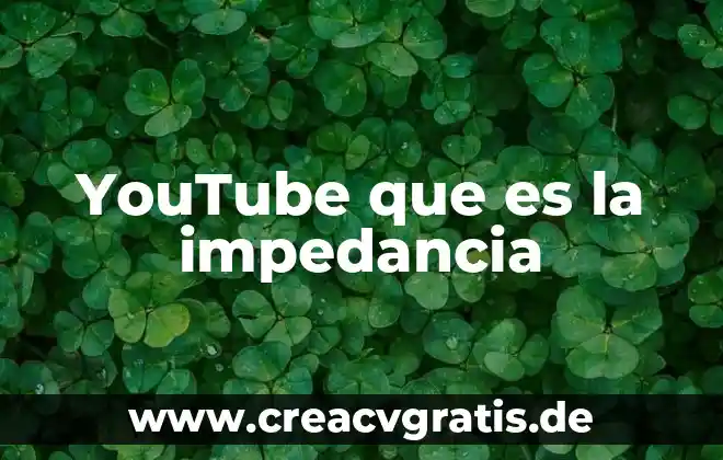 Qué es electrónica etimología 6 YouTube que es la impedancia