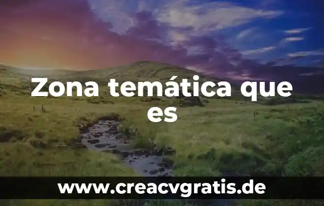 Qué es unidad temática literaria en un cuento o narración 3 Zona temática que es